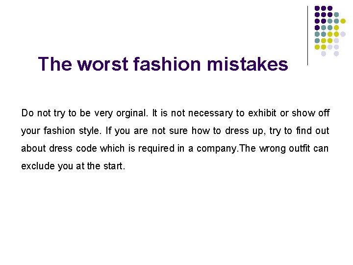 The worst fashion mistakes Do not try to be very orginal. It is not