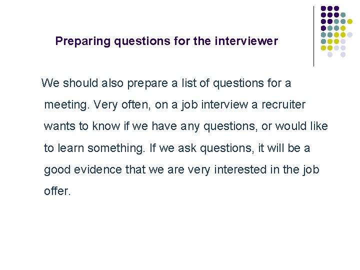 Preparing questions for the interviewer We should also prepare a list of questions for