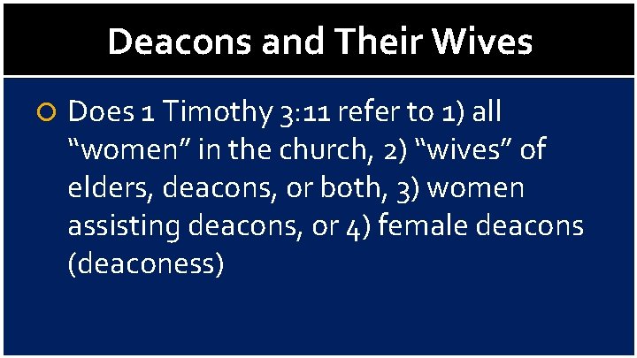 Deacons and Their Wives Does 1 Timothy 3: 11 refer to 1) all “women”