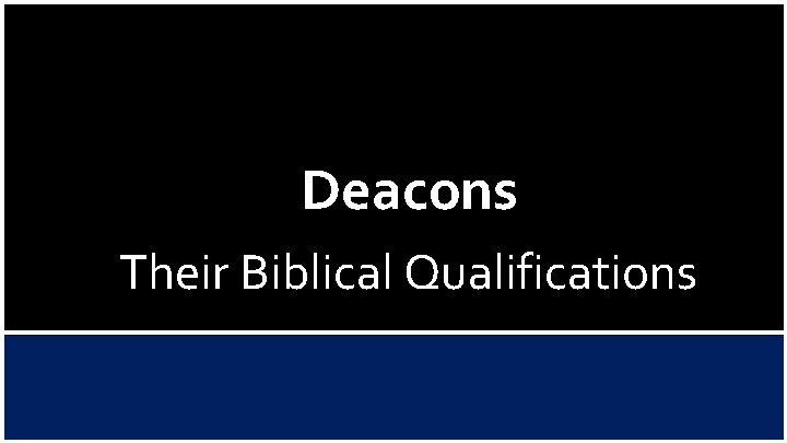 Deacons Their Biblical Qualifications 