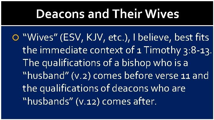 Deacons and Their Wives “Wives” (ESV, KJV, etc. ), I believe, best fits the