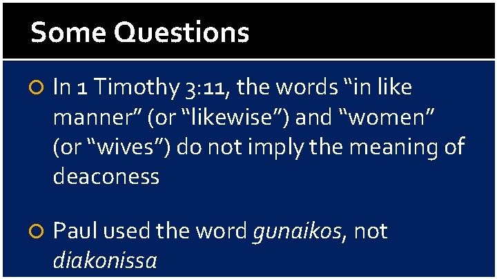 Some Questions In 1 Timothy 3: 11, the words “in like manner” (or “likewise”)