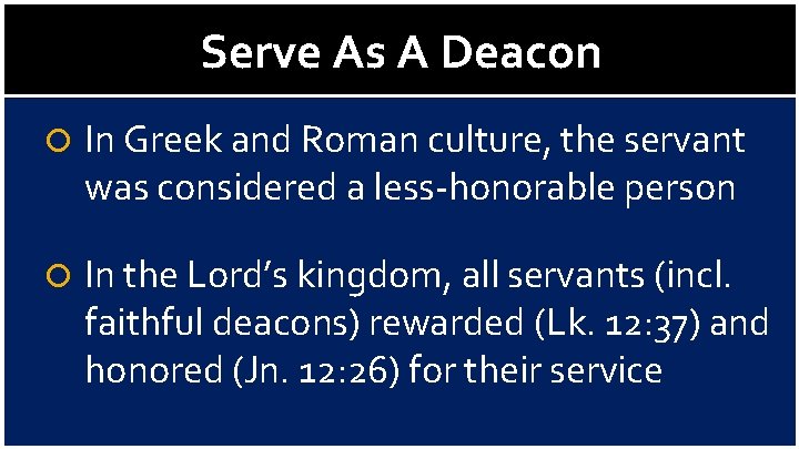 Serve As A Deacon In Greek and Roman culture, the servant was considered a