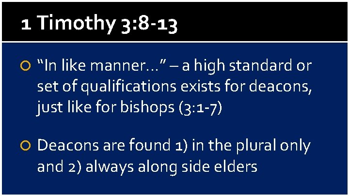 1 Timothy 3: 8 -13 “In like manner…” – a high standard or set