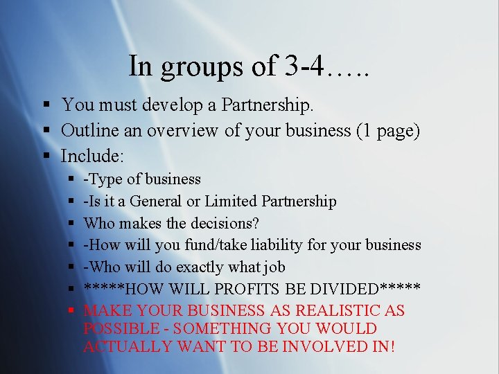 In groups of 3 -4…. . § You must develop a Partnership. § Outline