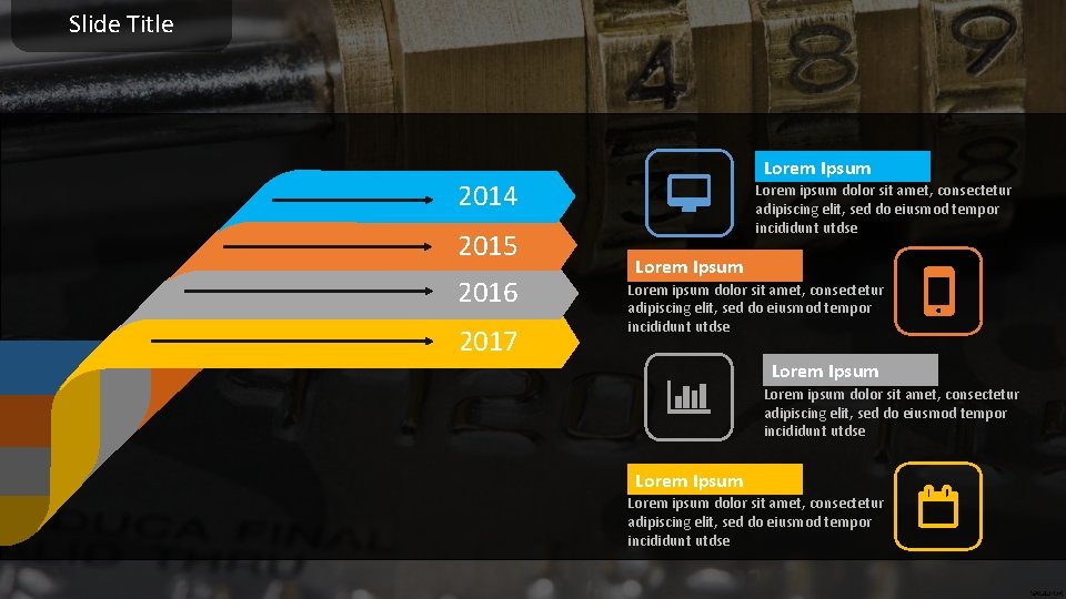 Slide Title Lorem Ipsum 2014 2015 2016 2017 Lorem ipsum dolor sit amet, consectetur