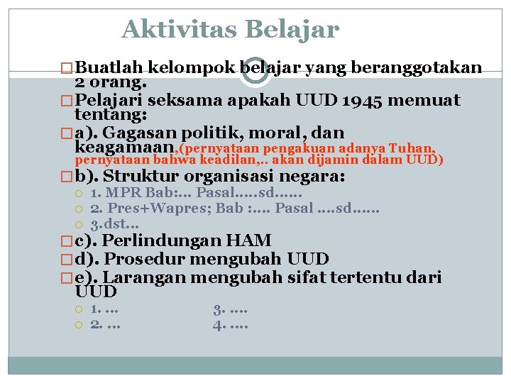 Aktivitas Belajar � Buatlah kelompok belajar yang beranggotakan 2 orang. � Pelajari seksama apakah