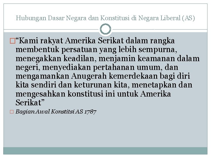 Hubungan Dasar Negara dan Konstitusi di Negara Liberal (AS) �“Kami rakyat Amerika Serikat dalam