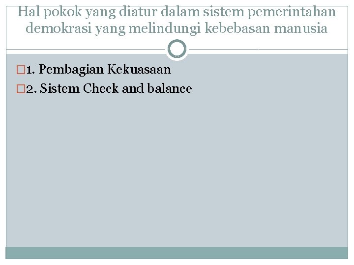 Hal pokok yang diatur dalam sistem pemerintahan demokrasi yang melindungi kebebasan manusia � 1.