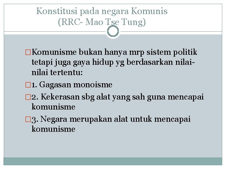 Konstitusi pada negara Komunis (RRC- Mao Tse Tung) �Komunisme bukan hanya mrp sistem politik