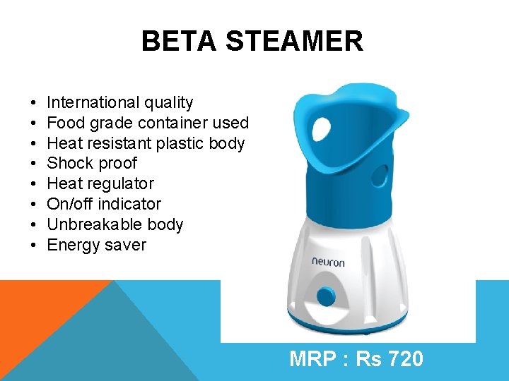 BETA STEAMER • • International quality Food grade container used Heat resistant plastic body