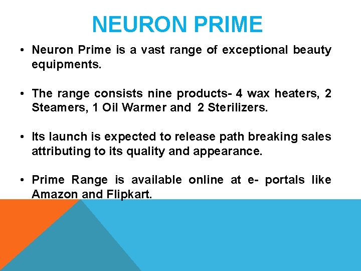 NEURON PRIME • Neuron Prime is a vast range of exceptional beauty equipments. •