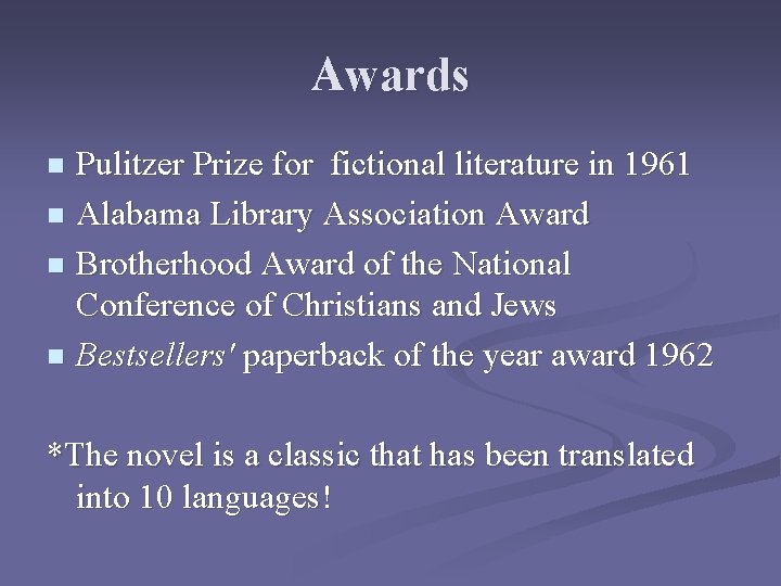 Awards Pulitzer Prize for fictional literature in 1961 n Alabama Library Association Award n