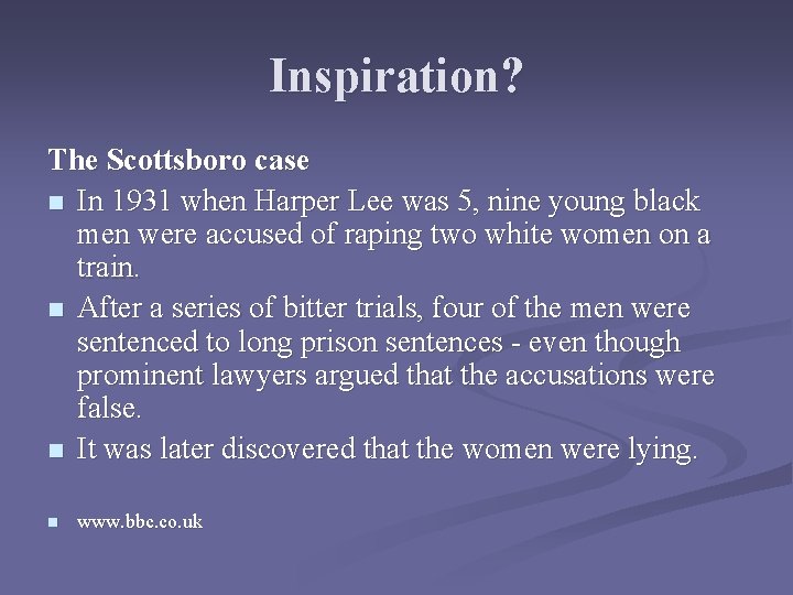 Inspiration? The Scottsboro case n In 1931 when Harper Lee was 5, nine young