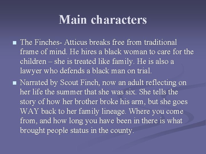 Main characters n n The Finches- Atticus breaks free from traditional frame of mind.