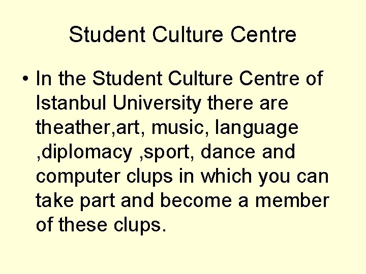 Student Culture Centre • In the Student Culture Centre of Istanbul University there are