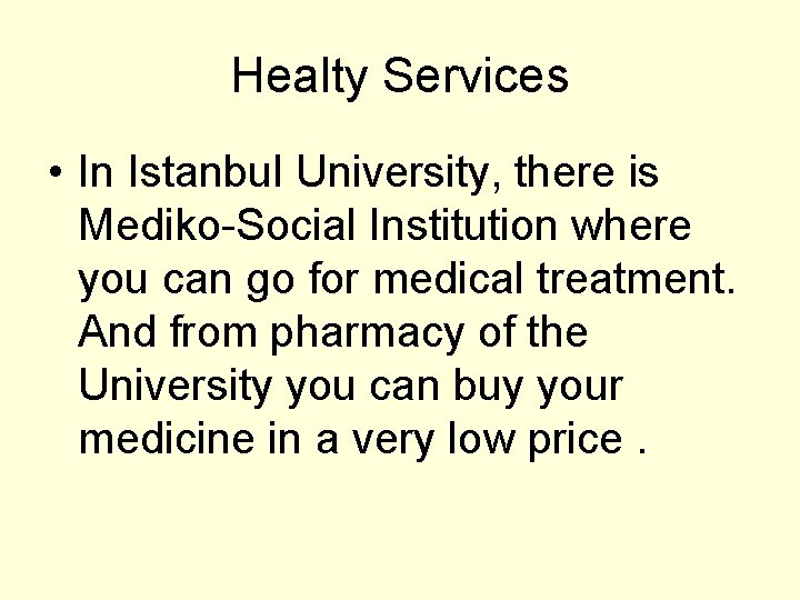 Healty Services • In Istanbul University, there is Mediko-Social Institution where you can go
