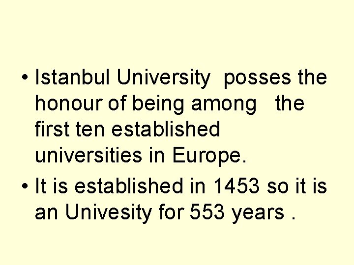  • Istanbul University posses the honour of being among the first ten established