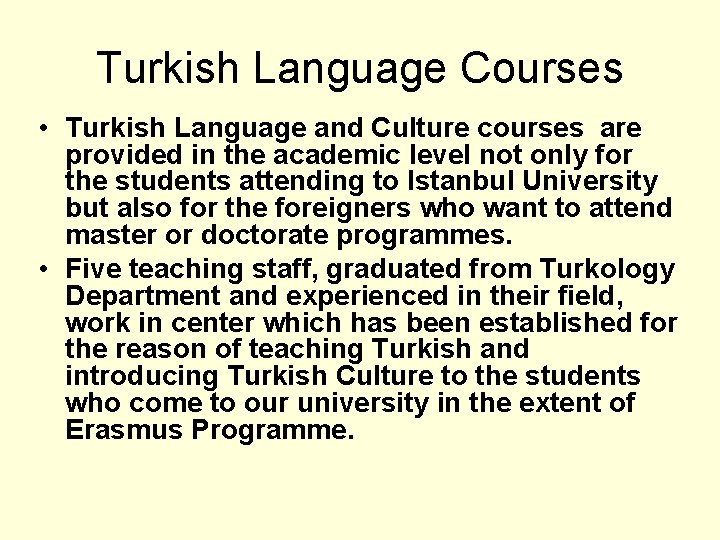 Turkish Language Courses • Turkish Language and Culture courses are provided in the academic