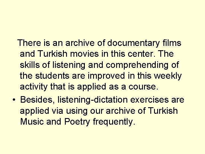 There is an archive of documentary films and Turkish movies in this center. The