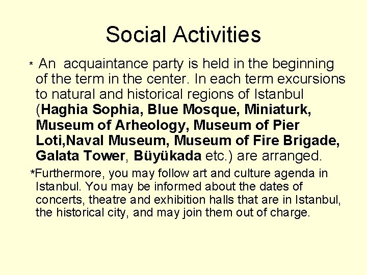 Social Activities * An acquaintance party is held in the beginning of the term