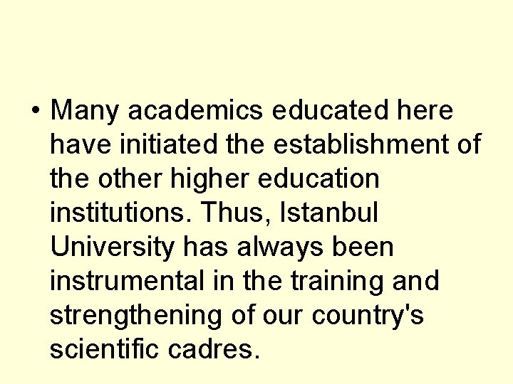  • Many academics educated here have initiated the establishment of the other higher