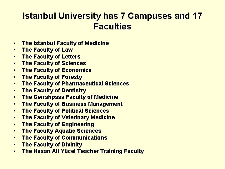 Istanbul University has 7 Campuses and 17 Faculties • • • • • The