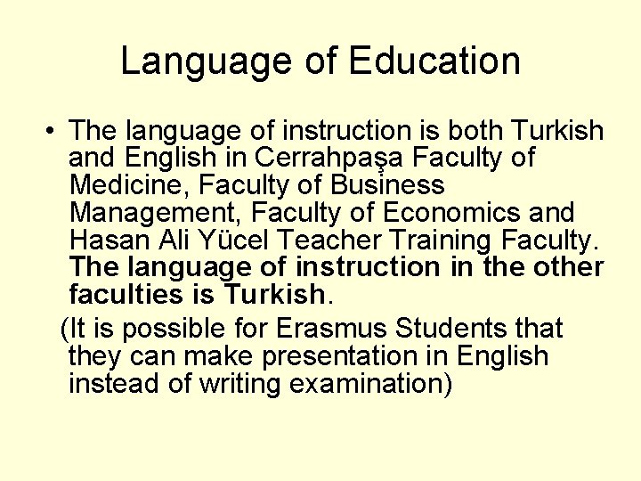 Language of Education • The language of instruction is both Turkish and English in