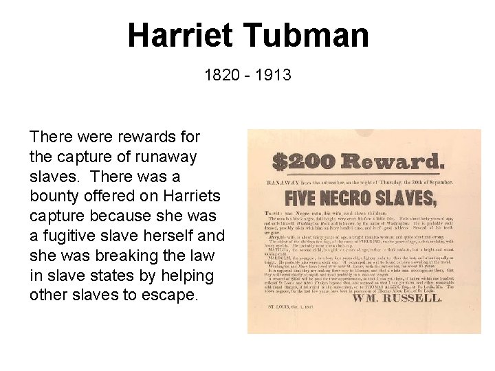 Harriet Tubman 1820 - 1913 There were rewards for the capture of runaway slaves.