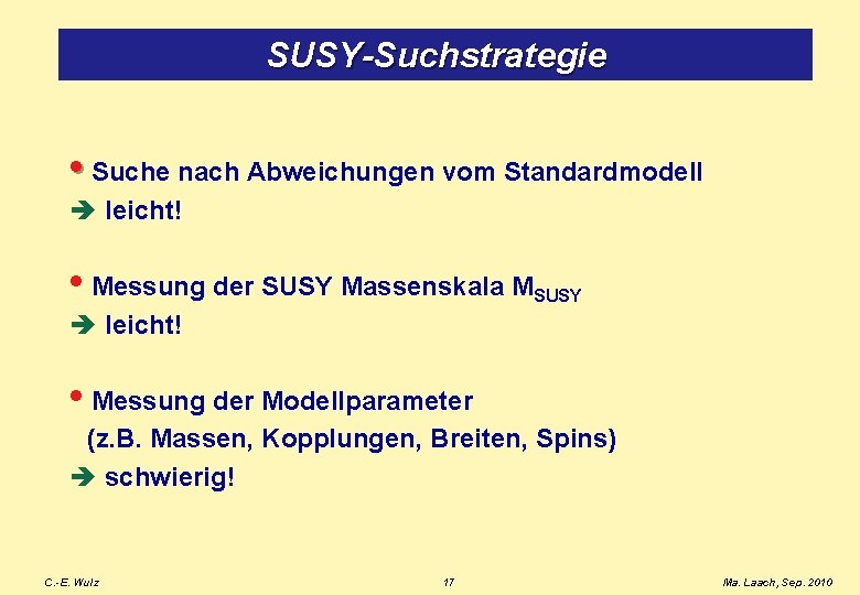 SUSY-Suchstrategie • Suche nach Abweichungen vom Standardmodell è leicht! • Messung der SUSY Massenskala