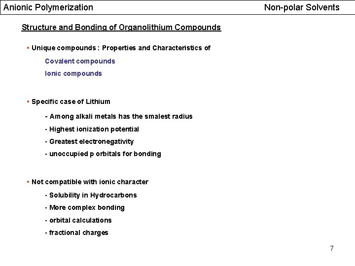 Anionic Polymerization Non-polar Solvents Structure and Bonding of Organolithium Compounds • Unique compounds :