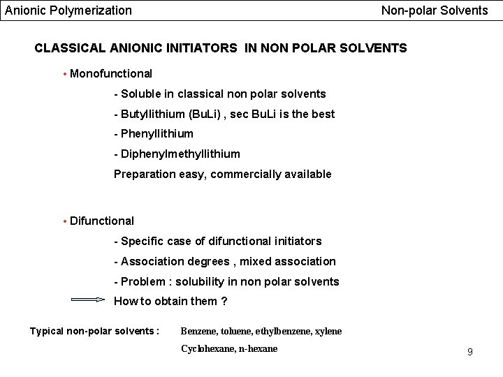 Anionic Polymerization Non-polar Solvents CLASSICAL ANIONIC INITIATORS IN NON POLAR SOLVENTS • Monofunctional -