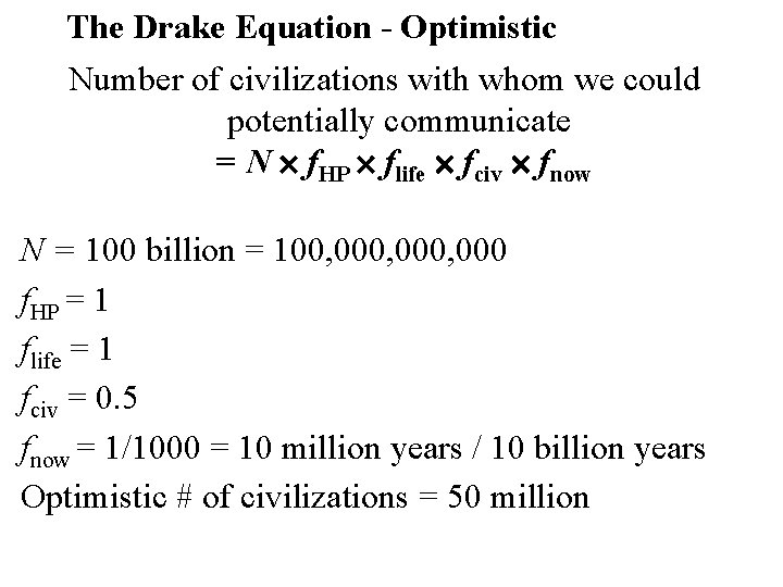The Drake Equation - Optimistic Number of civilizations with whom we could potentially communicate