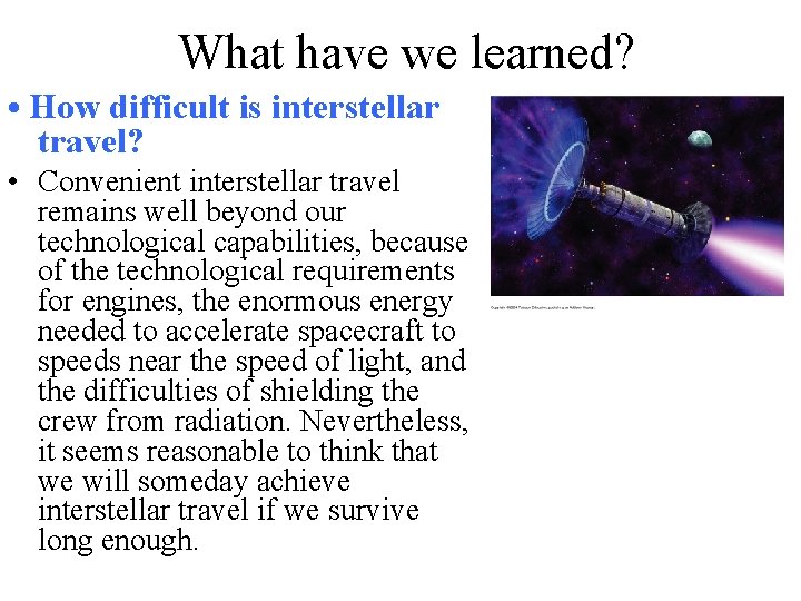 What have we learned? • How difficult is interstellar travel? • Convenient interstellar travel