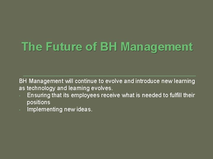 The Future of BH Management will continue to evolve and introduce new learning as