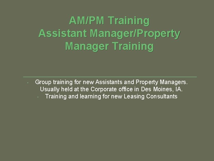 AM/PM Training Assistant Manager/Property Manager Training • Group training for new Assistants and Property