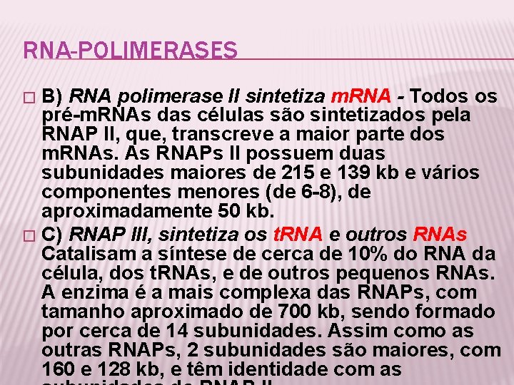 RNA-POLIMERASES B) RNA polimerase II sintetiza m. RNA - Todos os pré-m. RNAs das