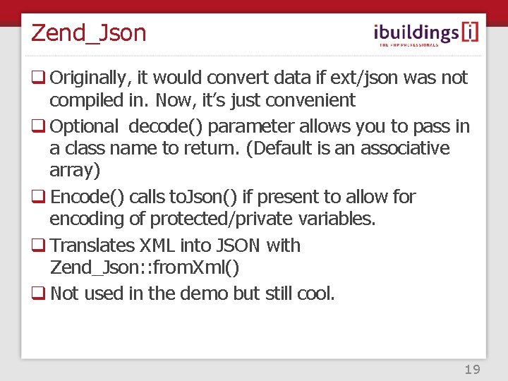 Zend_Json q Originally, it would convert data if ext/json was not compiled in. Now,