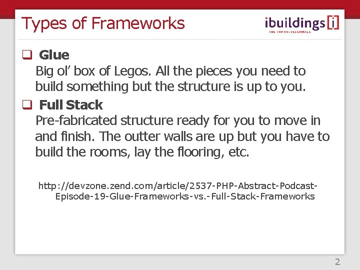 Types of Frameworks q Glue Big ol’ box of Legos. All the pieces you