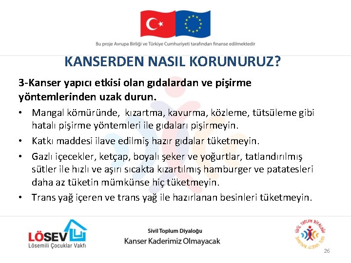 KANSERDEN NASIL KORUNURUZ? 3 -Kanser yapıcı etkisi olan gıdalardan ve pişirme yöntemlerinden uzak durun.