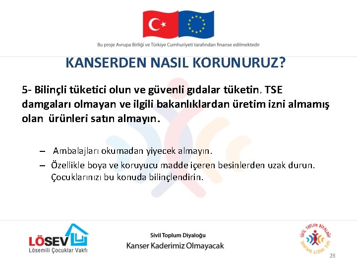KANSERDEN NASIL KORUNURUZ? 5 - Bilinçli tüketici olun ve güvenli gıdalar tüketin. TSE damgaları