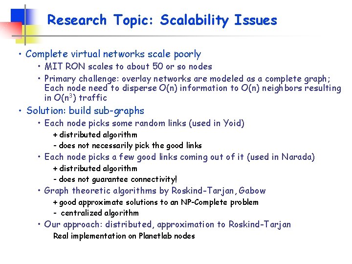Research Topic: Scalability Issues • Complete virtual networks scale poorly • MIT RON scales