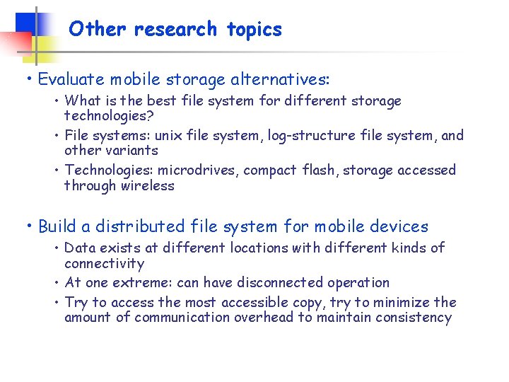 Other research topics • Evaluate mobile storage alternatives: • What is the best file