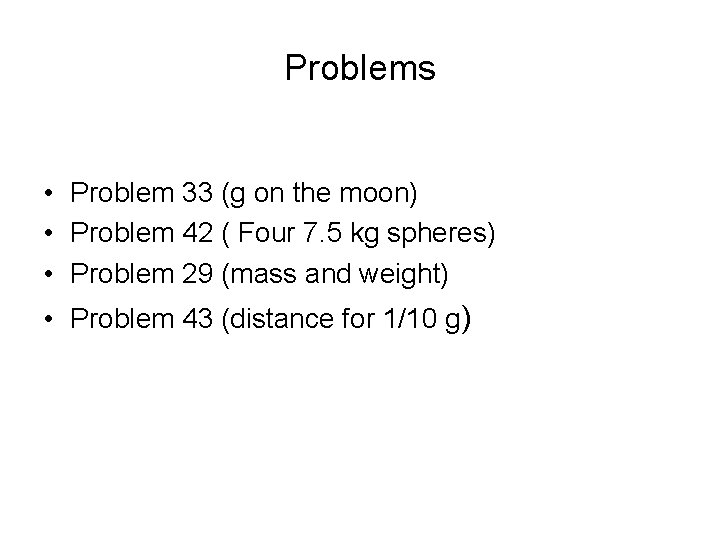 Problems • Problem 33 (g on the moon) • Problem 42 ( Four 7.