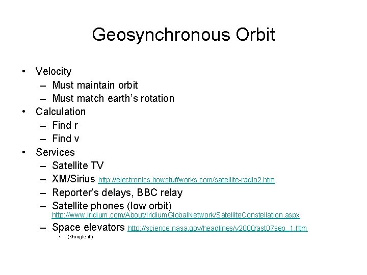 Geosynchronous Orbit • Velocity – Must maintain orbit – Must match earth’s rotation •