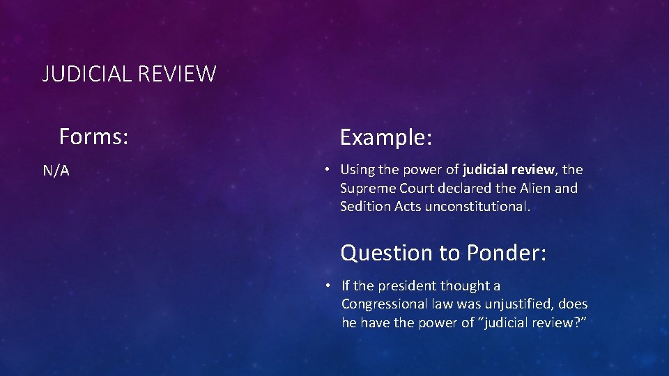 JUDICIAL REVIEW Forms: N/A Example: • Using the power of judicial review, the Supreme