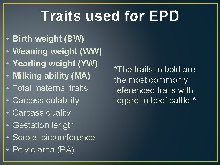Traits used for EPD • • • Birth weight (BW) Weaning weight (WW) Yearling