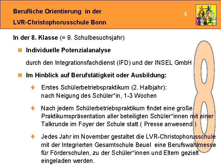 Berufliche Orientierung in der 5 LVR-Christophorusschule Bonn In der 8. Klasse (= 9. Schulbesuchsjahr)