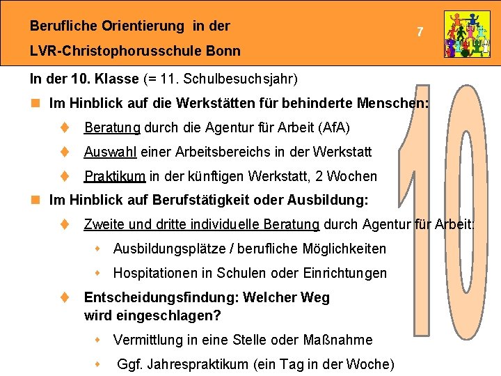 Berufliche Orientierung in der 7 LVR-Christophorusschule Bonn In der 10. Klasse (= 11. Schulbesuchsjahr)