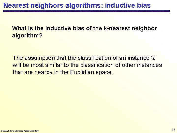 Nearest neighbors algorithms: inductive bias What is the inductive bias of the k-nearest neighbor